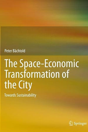 The Space-Economic Transformation of the City: Towards Sustainability