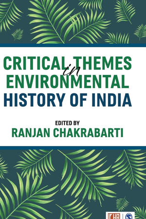 Critical Themes in Environmental History of India