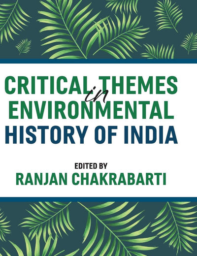 Critical Themes in Environmental History of India