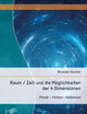 Raum / Zeit und die Möglichkeiten der 4 Dimensionen: Physik - Fiktion - Hollywood (German Edition)