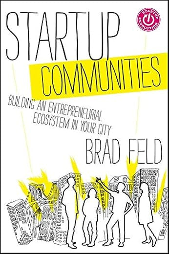 Startup Communities: Building an Entrepreneurial Ecosystem in Your City (Techstars)