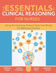 The Essentials of Clinical Reasoning for Nurses: Using the Outcome-Present State Test Model for Reflective Practice