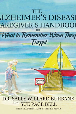 The Alzheimer's Disease Caregiver's Handbook (Black and White): What to Remember When They Forget