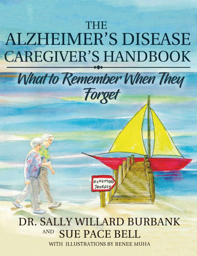 The Alzheimer's Disease Caregiver's Handbook (Black and White): What to Remember When They Forget