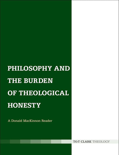 Philosophy and the Burden of Theological Honesty: A Donald MacKinnon Reader