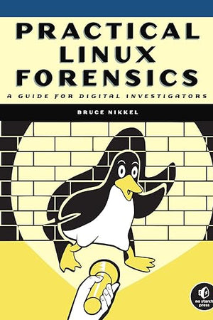 Practical Linux Forensics: A Guide for Digital Investigators
