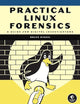 Practical Linux Forensics: A Guide for Digital Investigators