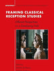 Framing Classical Reception Studies: Different Perspectives on a Developing Field (Metaforms, 19)