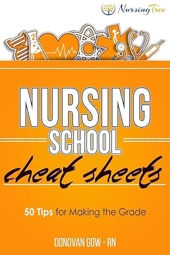 Nursing School Cheat Sheets: 50 Tips for Making the Grade