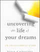 Uncovering the Life of Your Dreams: An Enlightening Story