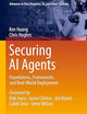 Securing AI Agents: Foundations, Frameworks, and Real-World Deployment (Advances in Data Analytics, AI, and Smart Systems)