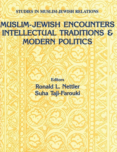 Muslim-Jewish Encounters (Studies in Mulsim-Jewish Relations)