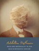 Antebellum Posthuman: Race and Materiality in the Mid-Nineteenth Century