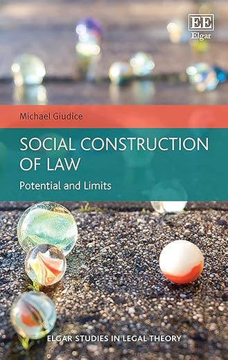 Social Construction of Law: Potential and Limits (Elgar Studies in Legal Theory)