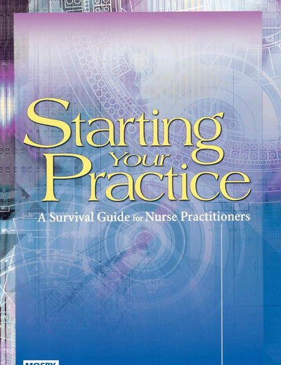 Starting Your Practice: A Survival Guide for Nurse Practitioners