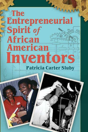 The Entrepreneurial Spirit of African American Inventors
