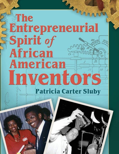 The Entrepreneurial Spirit of African American Inventors
