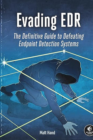 Evading EDR: The Definitive Guide to Defeating Endpoint Detection Systems.