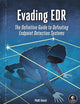 Evading EDR: The Definitive Guide to Defeating Endpoint Detection Systems.