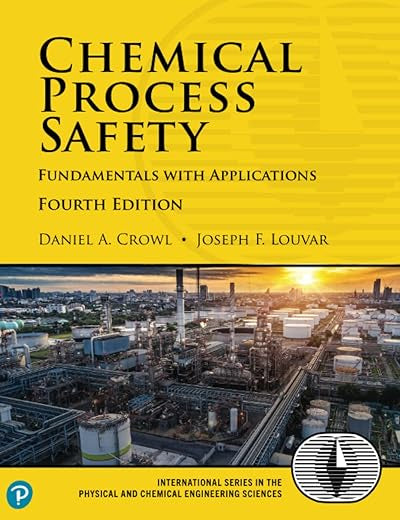 Chemical Process Safety: Fundamentals with Applications (International Series in the Physical and Chemical Engineering Sciences)