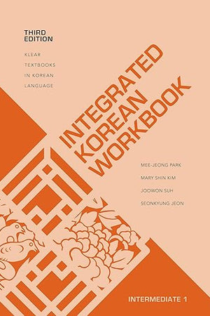 Integrated Korean Workbook: Intermediate 1, Third Edition (KLEAR Textbooks in Korean Language, 40)