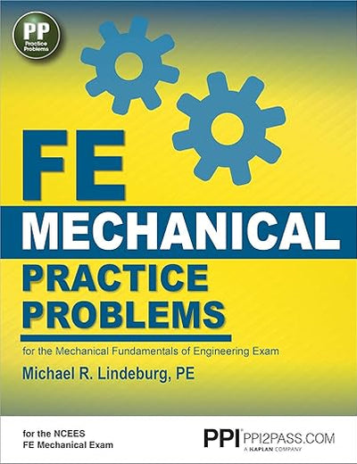 PPI FE Mechanical Practice Problems – From the Trusted Expertise of Michael R. Lindeburg, PE, with 490+ NCEES-Aligned Example Problems for First-Time Success