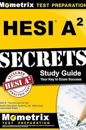 HESI A2 Secrets Study Guide: HESI A2 Test Review for the Health Education Systems, Inc. Admission Assessment Exam