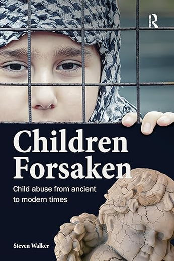 Children Forsaken: Child Abuse from Ancient to Modern Times