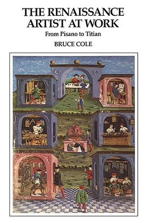 The Renaissance Artist at Work: From Pisano to Titian (Icon Editions)