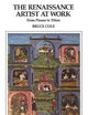 The Renaissance Artist at Work: From Pisano to Titian (Icon Editions)
