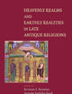 Heavenly Realms and Earthly Realities in Late Antique Religions