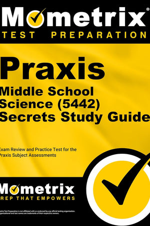 Praxis Middle School Science (5442) Secrets Study Guide: Exam Review and Practice Test for the Praxis Subject Assessments