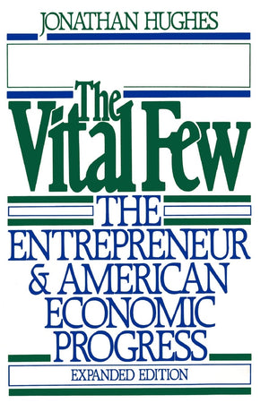 The Vital Few: The Entrepreneur and American Economic Progress (Galaxy Books)