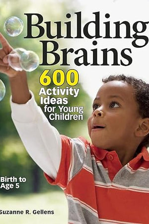 Building Brains: 600 Activity Ideas for Young Children