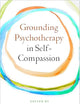 Grounding Psychotherapy in Self-Compassion
