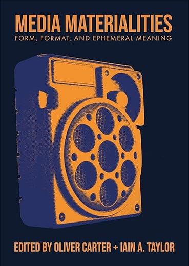 Media Materialities: Form, Format, and Ephemeral Meaning (BCMCR New Directions in Media and Cultural Research)