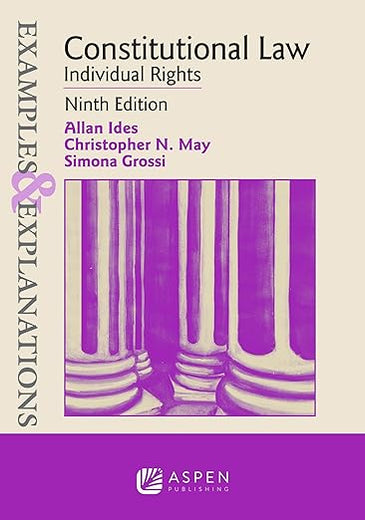 Examples & Explanations for Constitutional Law: Individual Rights
