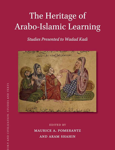 The Heritage of Arabo-Islamic Learning: Studies Presented to Wadad Kadi (Islamic History and Civilization, 122) (Arabic Edition)