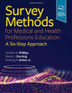 Survey Methods for Medical and Health Professions Education: A Six-Step Approach
