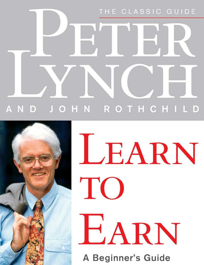 Learn to Earn: A Beginner's Guide to the Basics of Investing and Business