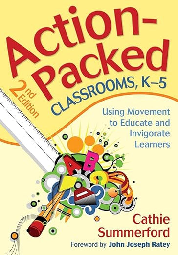 Action-Packed Classrooms, K-5: Using Movement to Educate and Invigorate Learners