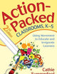 Action-Packed Classrooms, K-5: Using Movement to Educate and Invigorate Learners