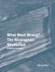 What Went Wrong? The Nicaraguan Revolution: A Marxist Analysis (Historical Materialism Book Series, 127)