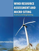Wind Resource Assessment and Micro-siting: Science and Engineering