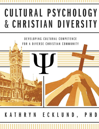 Cultural Psychology & Christian Diversity: Developing Cultural Competence for a Diverse Christian Community