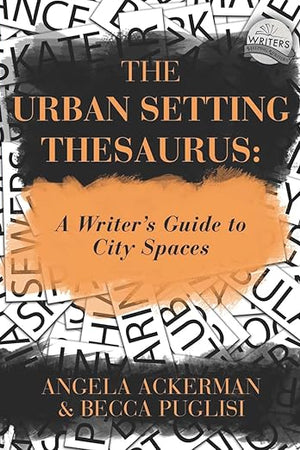 The Urban Setting Thesaurus: A Writer's Guide to City Spaces (Writers Helping Writers Series)