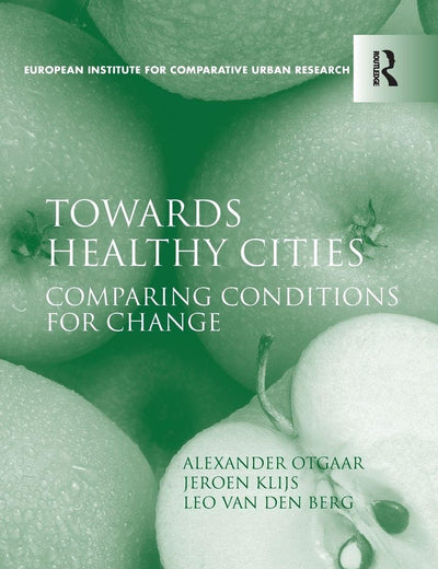 Towards Healthy Cities: Comparing Conditions for Change (European Institute for Comparative Urban Research)