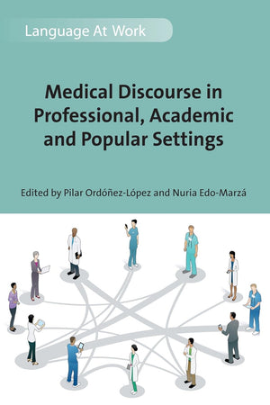 Medical Discourse in Professional, Academic and Popular Settings (Language at Work, 1)