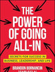The Power of Going All-In: Secrets for Success in Business, Leadership, and Life