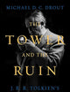 The Tower and the Ruin: J.R.R. Tolkien's Creation